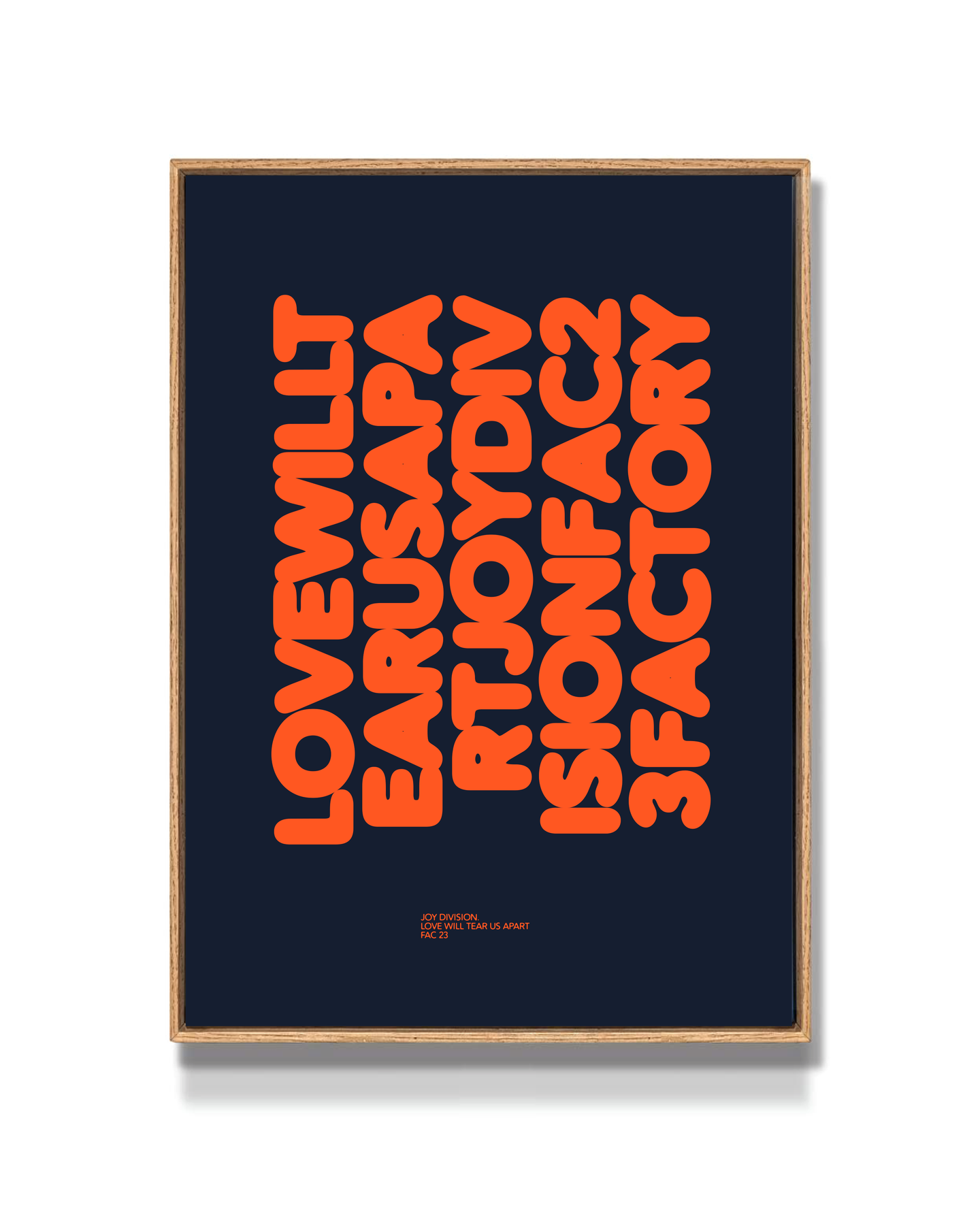 LOVE WILL TEAR US APART - TYPOGRAPHY PRINT